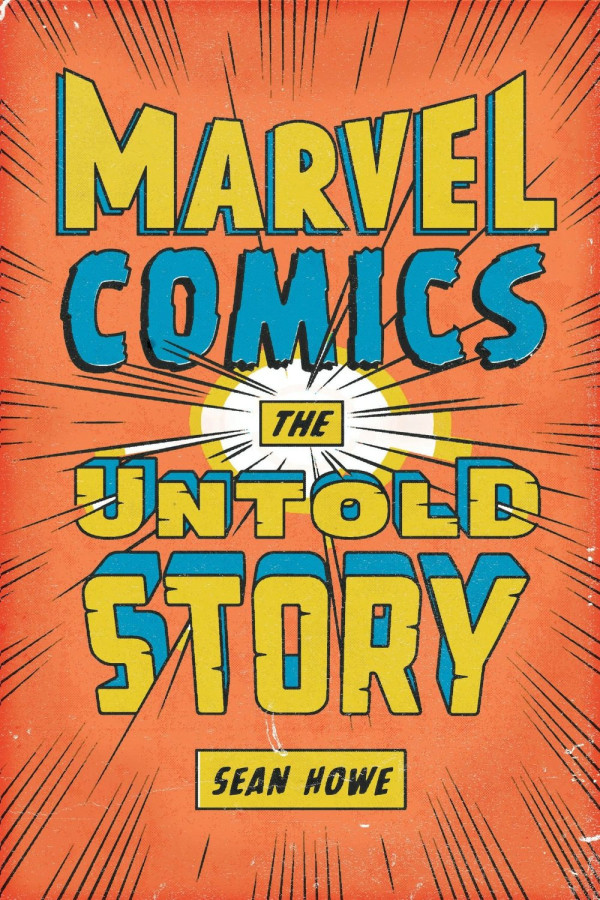 the untold story of marvel comics